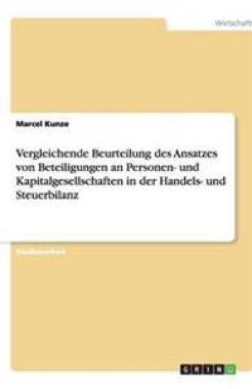 Vergleichende Beurteilung Des Ansatzes Von Beteiligungen an Personen- Und Kapitalgesellschaften in Der Handels- Und Steuerbilanz
