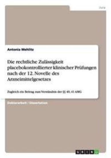 Die rechtliche Zulässigkeit placebokontrollierter klinischer Prüfungen nach der 12. Novelle des Arzneimittelgesetzes
