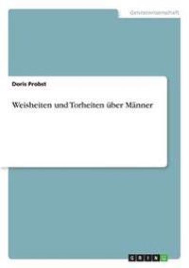 Weisheiten und Torheiten über Männer