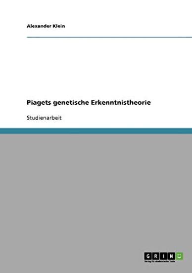 Piagets genetische Erkenntnistheorie