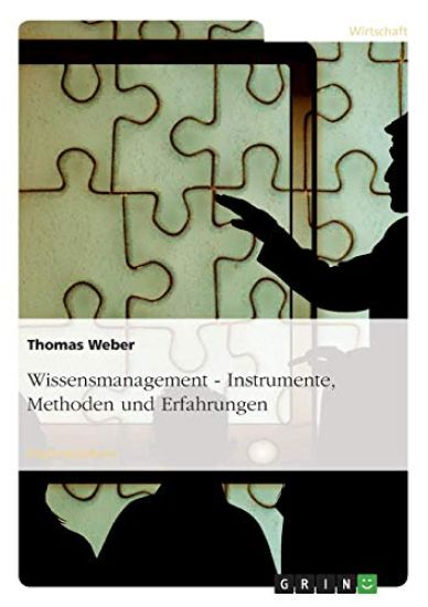 Wissensmanagement - Instrumente, Methoden und Erfahrungen