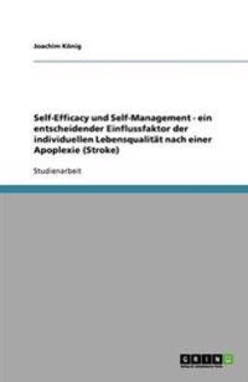 Self-Efficacy und Self-Management - ein entscheidender Einflussfaktor der individuellen Lebensqualität nach einer Apoplexie (Stroke)
