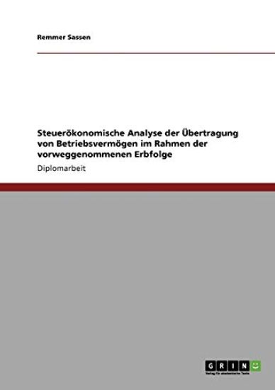 Steuerökonomische Analyse der Übertragung von Betriebsvermögen im Rahmen der vorweggenommenen Erbfolge