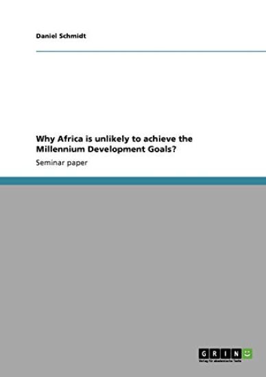 Why Africa is unlikely to achieve the Millennium Development Goals?