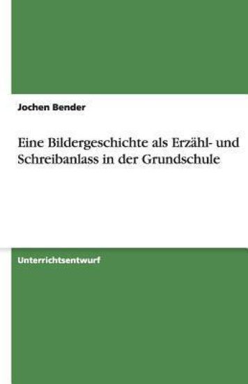 Eine Bildergeschichte als Erzähl- und Schreibanlass in der Grundschule
