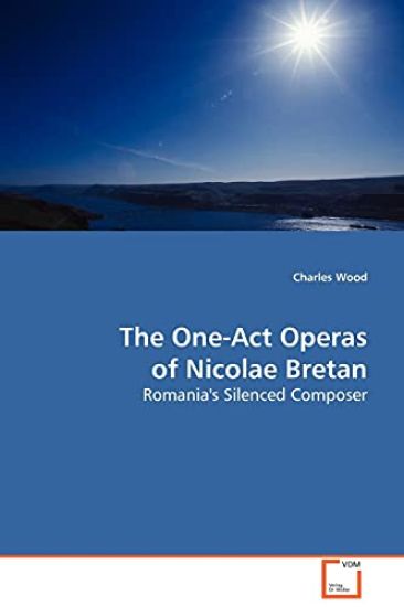 The One-Act Operas of Nicolae Bretan – Charles Wood, kirjan kansikuva