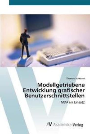 Modellgetriebene Entwicklung grafischer Benutzerschnittstellen – Thomas Schuster, kirjan kansikuva