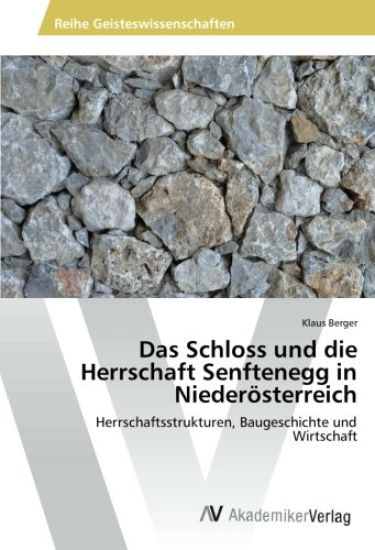 Das Schloss und die Herrschaft Senftenegg in Niederösterreich