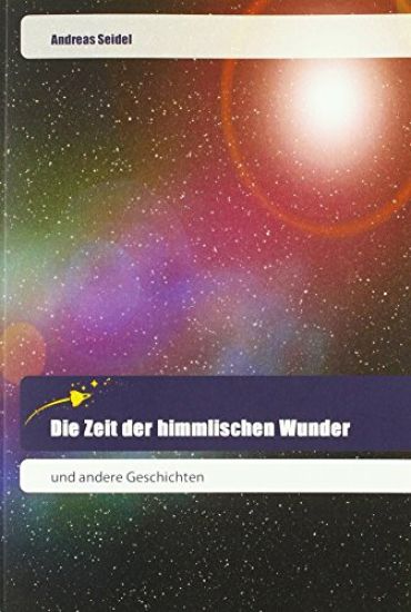Die Zeit der himmlischen Wunder – Andreas Seidel, kirjan kansikuva