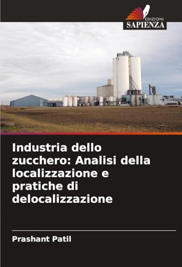 Industria dello zucchero: Analisi della localizzazione e pratiche di delocalizzazione