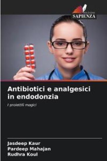 Antibiotici e analgesici in endodonzia – Jasdeep Kaur, kirjan kansikuva