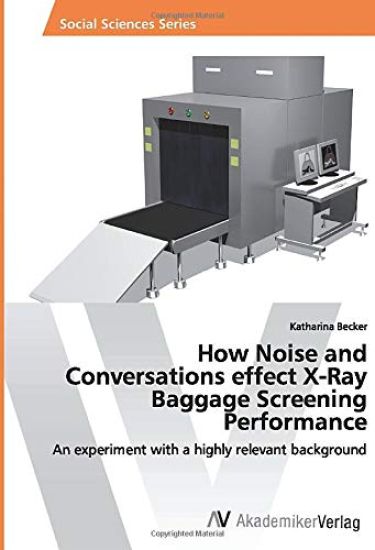 How Noise and Conversations effect X-Ray Baggage Screening Performance
