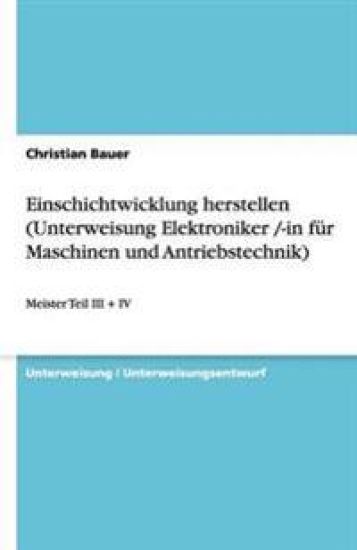 Einschichtwicklung herstellen (Unterweisung Elektroniker /-in für Maschinen und Antriebstechnik)