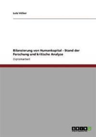 Bilanzierung von Humankapital - Stand der Forschung und kritische Analyse