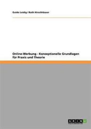 Online-Werbung. Konzeptionelle Grundlagen für Praxis und Theorie
