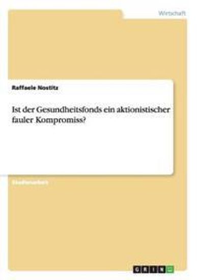 Ist der Gesundheitsfonds ein aktionistischer fauler Kompromiss?