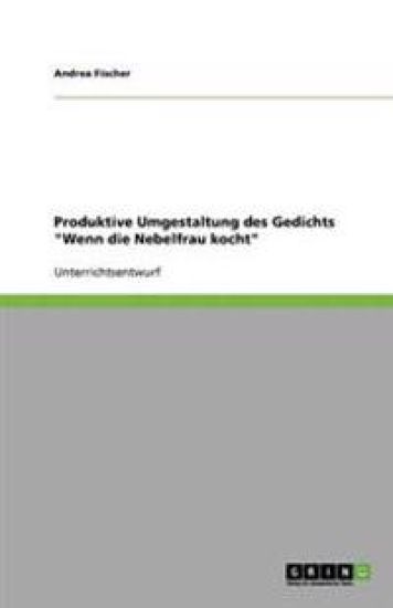 Produktive Umgestaltung des Gedichts Wenn die Nebelfrau kocht
