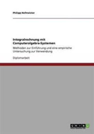 Integralrechnung mit Computeralgebra-Systemen