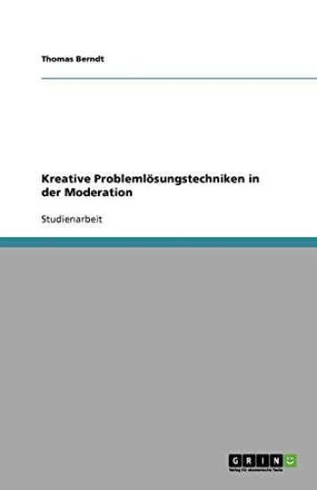 Kreative Problemlösungstechniken in der Moderation