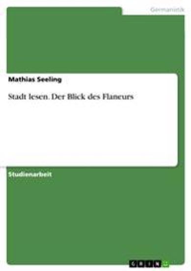 Stadt lesen. Der Blick des Flaneurs