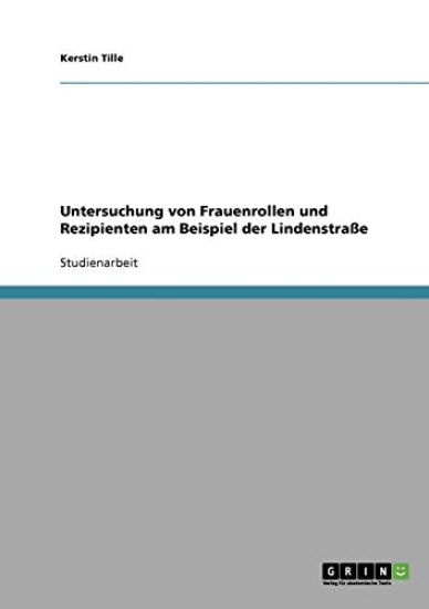 Serien und ihr Publikum. Frauenrollen und Rezipienten am Beispiel der Lindenstraße