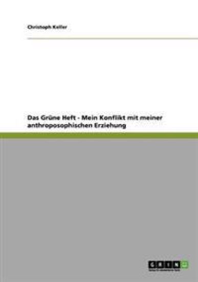 Das Grüne Heft - Mein Konflikt mit meiner anthroposophischen Erziehung