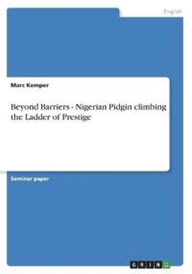 Beyond Barriers - Nigerian Pidgin climbing the Ladder of Prestige