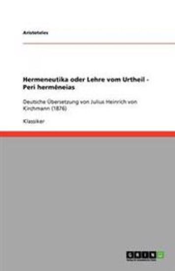Hermeneutika oder Lehre vom Urtheil - Peri hermeneias