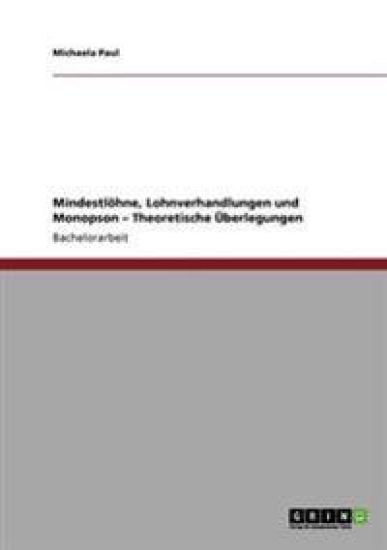 Mindestlöhne, Lohnverhandlungen und Monopson - Theoretische Überlegungen