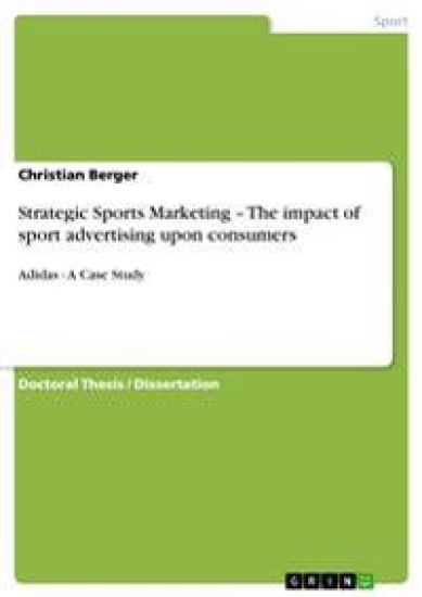 Strategic Sports Marketing - The impact of sport advertising upon consumers