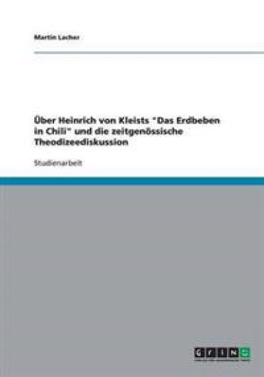 Über Heinrich von Kleists "Das Erdbeben in Chili" und die zeitgenössische Theodizeediskussion