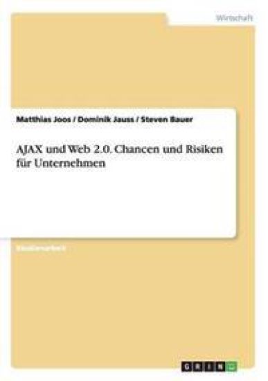 AJAX und Web 2.0. Chancen und Risiken für Unternehmen