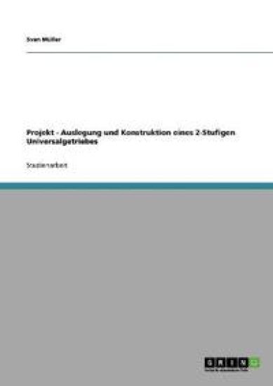 Projekt - Auslegung und Konstruktion eines 2-Stufigen Universalgetriebes