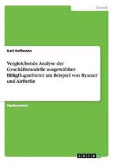 Vergleichende Analyse der Geschäftsmodelle ausgewählter Billigfluganbieter am Beispiel von Ryanair und AirBerlin