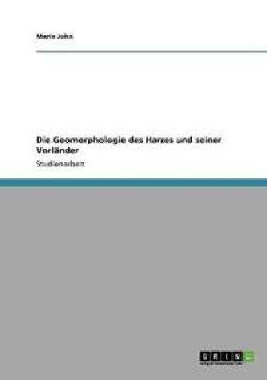 Die Geomorphologie des Harzes und seiner Vorländer