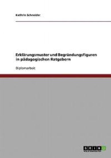 Erklärungsmuster und Begründungsfiguren in pädagogischen Ratgebern