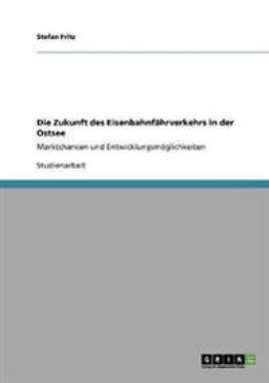Die Zukunft des Eisenbahnfährverkehrs in der Ostsee