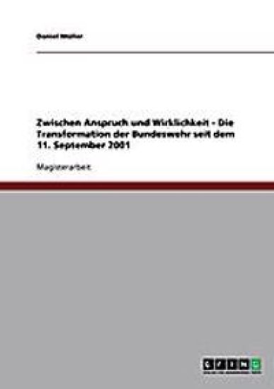 Zwischen Anspruch und Wirklichkeit. Die Transformation der Bundeswehr seit dem 11. September 2001