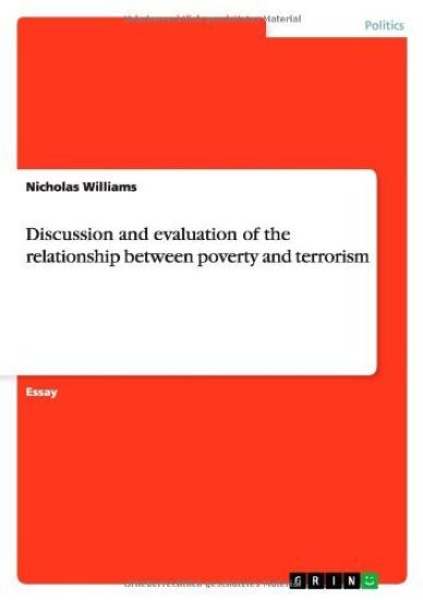 Discussion and evaluation of the relationship between poverty and terrorism