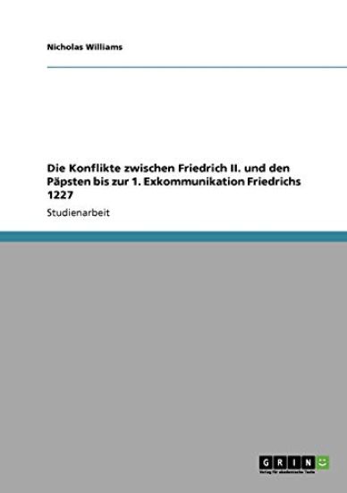Die Konflikte zwischen Friedrich II. und den Päpsten bis zur 1. Exkommunikation Friedrichs 1227