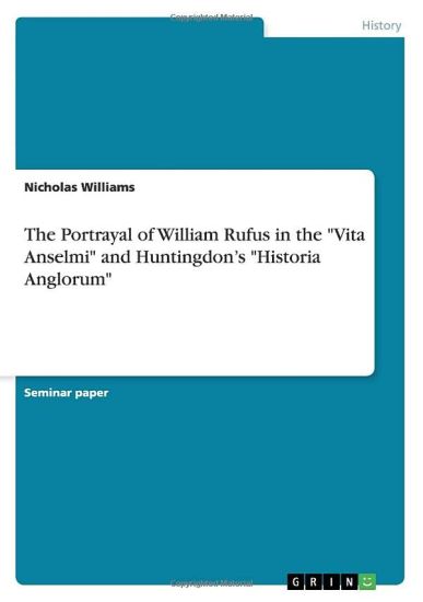 The Portrayal of William Rufus in the "Vita Anselmi" and Huntingdon's "Historia Anglorum"