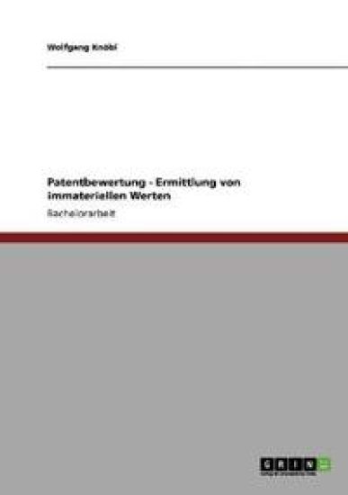 Patentbewertung - Ermittlung von immateriellen Werten