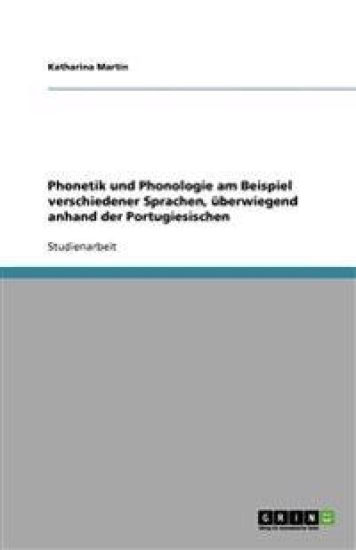 Phonetik und Phonologie am Beispiel verschiedener Sprachen, überwiegend anhand der Portugiesischen