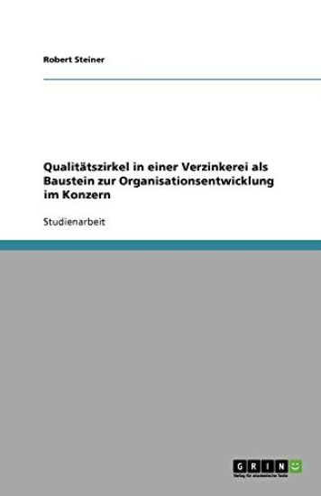 Qualitatszirkel in einer Verzinkerei als Baustein zur Organisationsentwicklung im Konzern