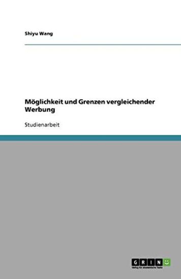 Moeglichkeit und Grenzen vergleichender Werbung