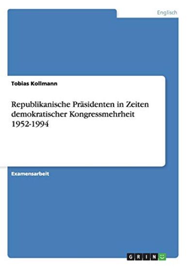 Republikanische Präsidenten in Zeiten demokratischer Kongressmehrheit 1952-1994
