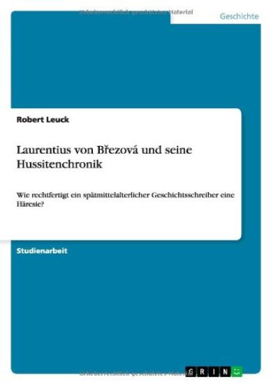 Laurentius von Brezová und seine Hussitenchronik