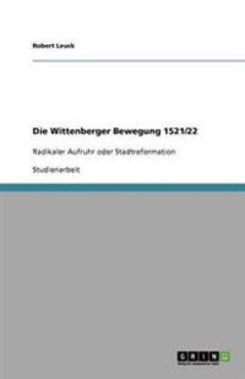 Die Wittenberger Bewegung 1521/22