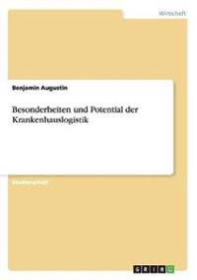 Besonderheiten und Potential der Krankenhauslogistik