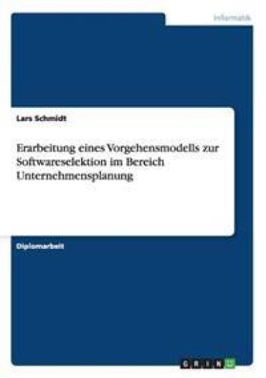 Erarbeitung Eines Vorgehensmodells Zur Softwareselektion Im Bereich Unternehmensplanung
